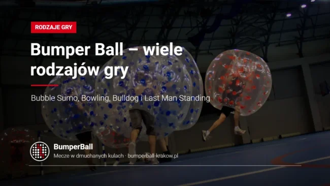 Rodzaje gry w Bumper Ball – Bubble Sumo, Bowling, Bulldog, Last Man Standing